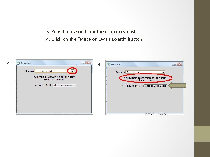 3. Select a reason from the drop down list. 4. Click on the “Place