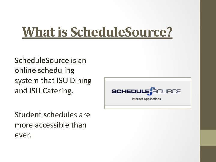 What is Schedule. Source? Schedule. Source is an online scheduling system that ISU Dining