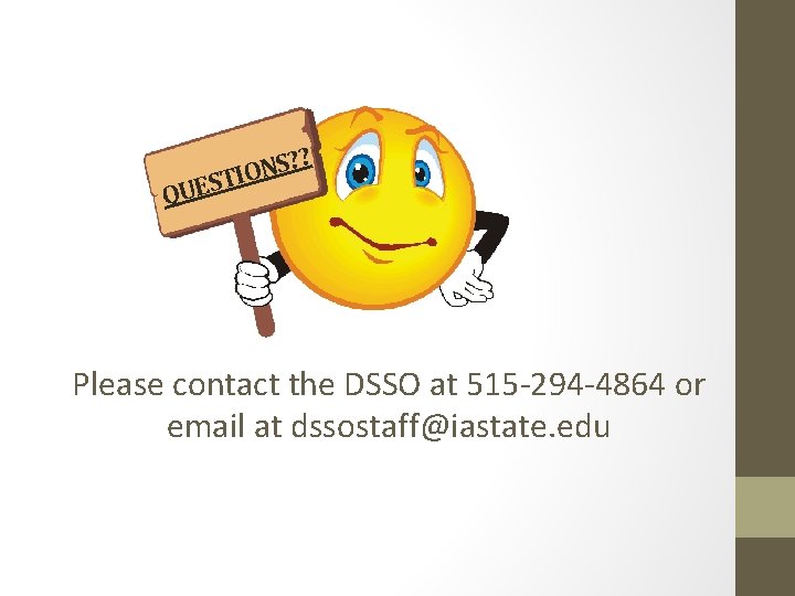 ? ? S N IO T S E QU Please contact the DSSO at