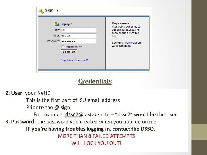 Credentials 2. User: your Net. ID This is the first part of ISU email