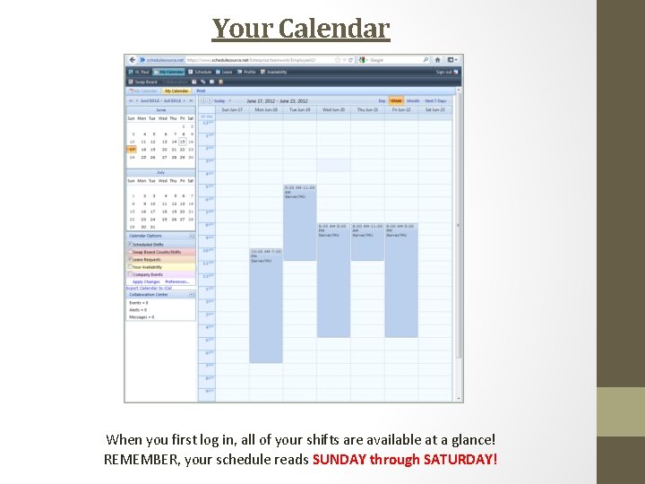 Your Calendar When you first log in, all of your shifts are available at