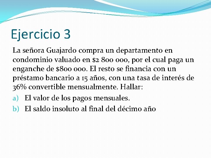 Ejercicio 3 La señora Guajardo compra un departamento en condominio valuado en $2 800