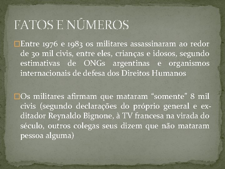 FATOS E NÚMEROS �Entre 1976 e 1983 os militares assassinaram ao redor de 30