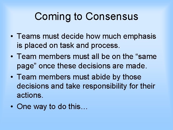 Coming to Consensus • Teams must decide how much emphasis is placed on task