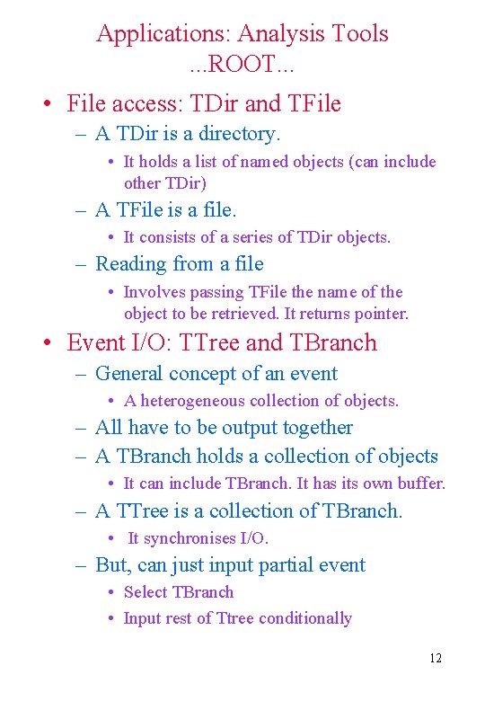 Applications: Analysis Tools. . . ROOT. . . • File access: TDir and TFile