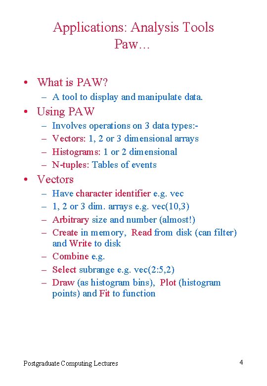 Applications: Analysis Tools Paw… • What is PAW? – A tool to display and