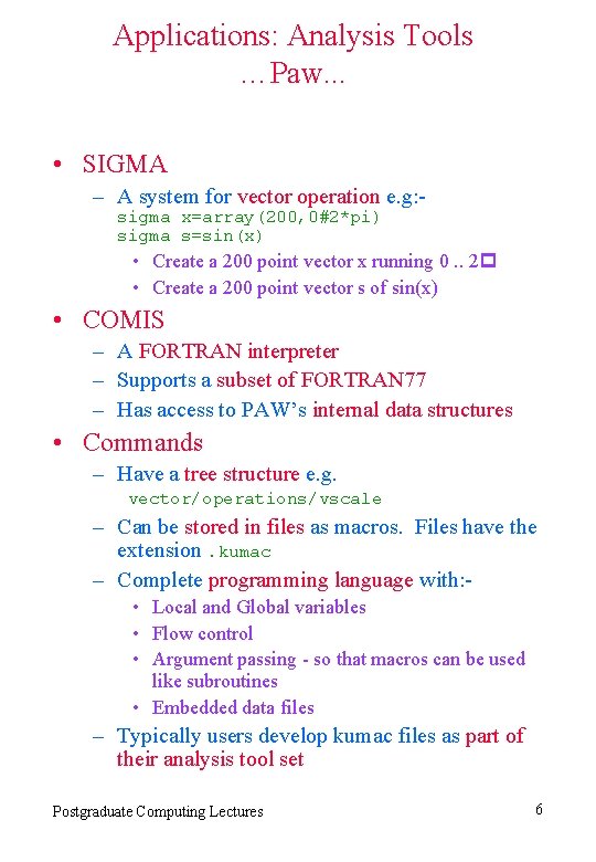 Applications: Analysis Tools …Paw. . . • SIGMA – A system for vector operation
