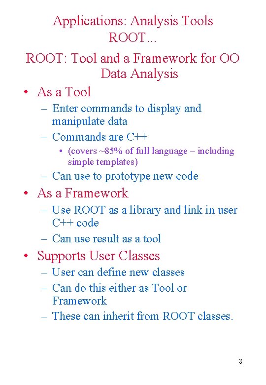 Applications: Analysis Tools ROOT. . . ROOT: Tool and a Framework for OO Data