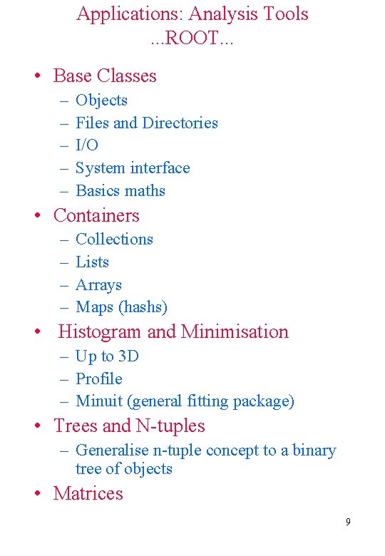 Applications: Analysis Tools. . . ROOT. . . • Base Classes – – –