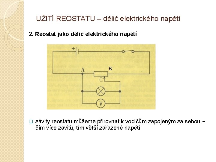 UŽITÍ REOSTATU – dělič elektrického napětí 2. Reostat jako dělič elektrického napětí q závity UŽITÍ REOSTATU – dělič elektrického napětí 2. Reostat jako dělič elektrického napětí q závity
