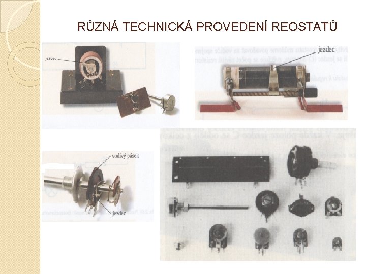 RŮZNÁ TECHNICKÁ PROVEDENÍ REOSTATŮ RŮZNÁ TECHNICKÁ PROVEDENÍ REOSTATŮ