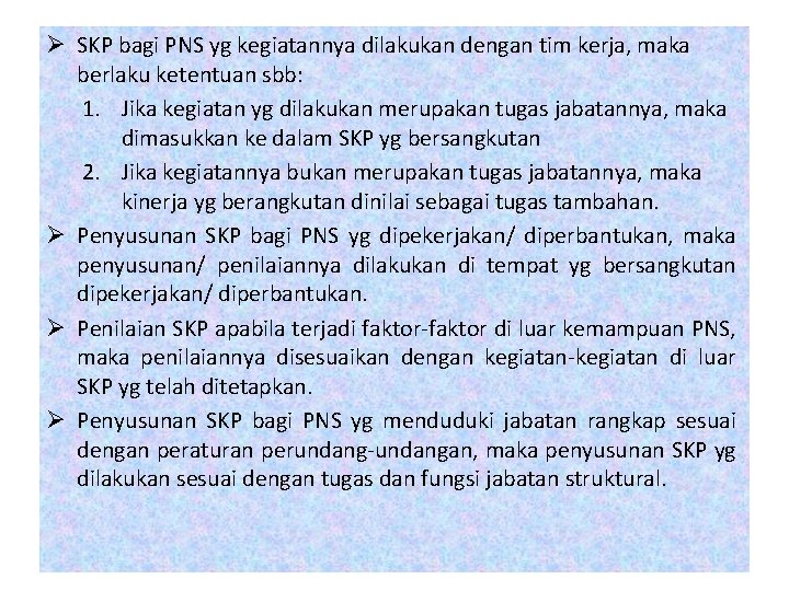 Ø SKP bagi PNS yg kegiatannya dilakukan dengan tim kerja, maka berlaku ketentuan sbb: