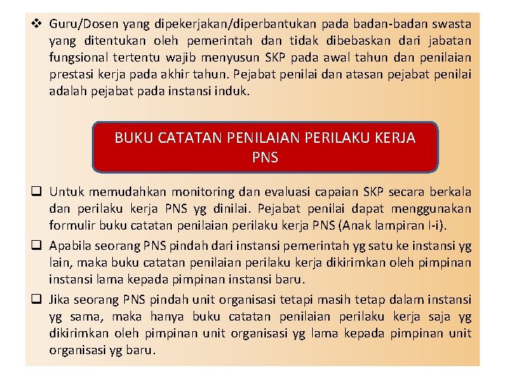 v Guru/Dosen yang dipekerjakan/diperbantukan pada badan-badan swasta yang ditentukan oleh pemerintah dan tidak dibebaskan v Guru/Dosen yang dipekerjakan/diperbantukan pada badan-badan swasta yang ditentukan oleh pemerintah dan tidak dibebaskan