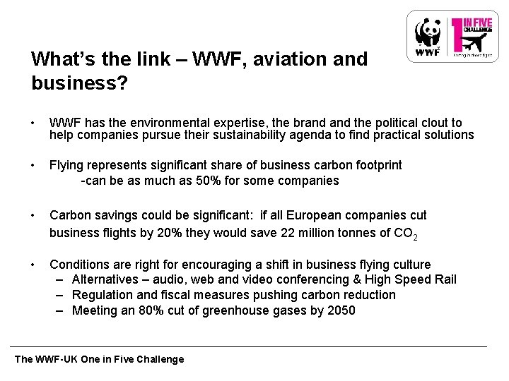 What’s the link – WWF, aviation and business? • WWF has the environmental expertise,