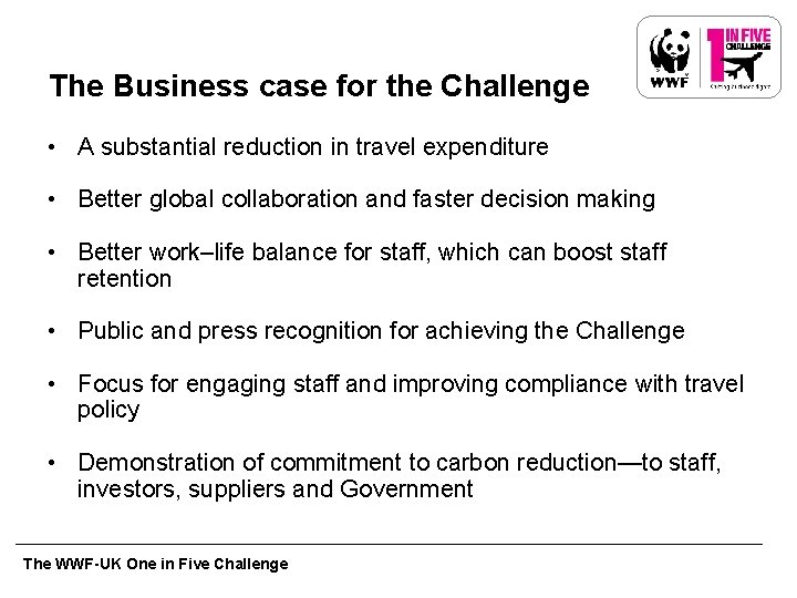 The Business case for the Challenge • A substantial reduction in travel expenditure •