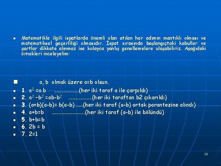 n n n n n Matematikle ilgili ispatlarda önemli olan atılan her adımın mantıklı