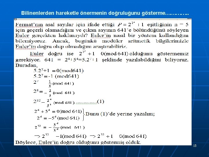 Bilinenlerden hareketle önermenin doğruluğunu gösterme…………. . 15 
