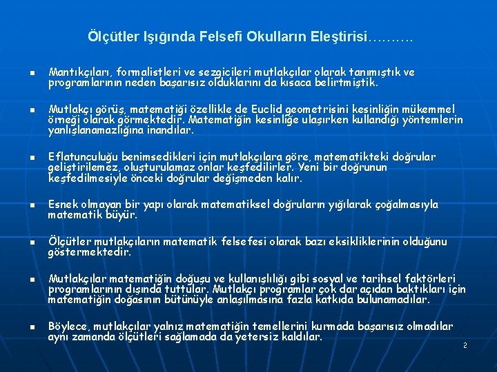 Ölçütler Işığında Felsefi Okulların Eleştirisi………. n n n Mantıkçıları, formalistleri ve sezgicileri mutlakçılar olarak