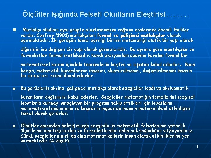 Ölçütler Işığında Felsefi Okulların Eleştirisi………. n Mutlakçı okulları aynı grupta eleştirmemize rağmen aralarında önemli