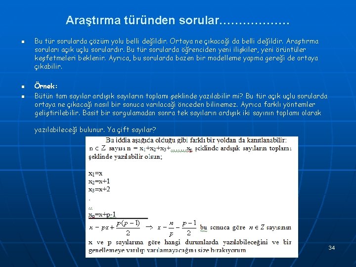 Araştırma türünden sorular……………… n n n Bu tür sorularda çözüm yolu belli değildir. Ortaya