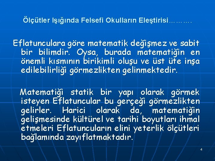 Ölçütler Işığında Felsefi Okulların Eleştirisi………. Eflatunculara göre matematik değişmez ve sabit bir bilimdir. Oysa,