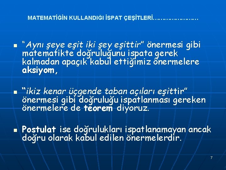 MATEMATİĞİN KULLANDIĞI İSPAT ÇEŞİTLERİ………… n n n “Aynı şeye eşit iki şey eşittir” önermesi