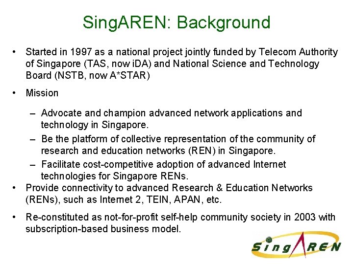 Sing. AREN: Background • Started in 1997 as a national project jointly funded by