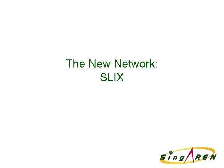 The New Network: SLIX 