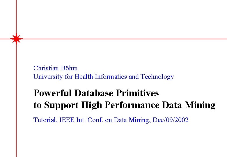 Christian Böhm University for Health Informatics and Technology Powerful Database Primitives to Support High