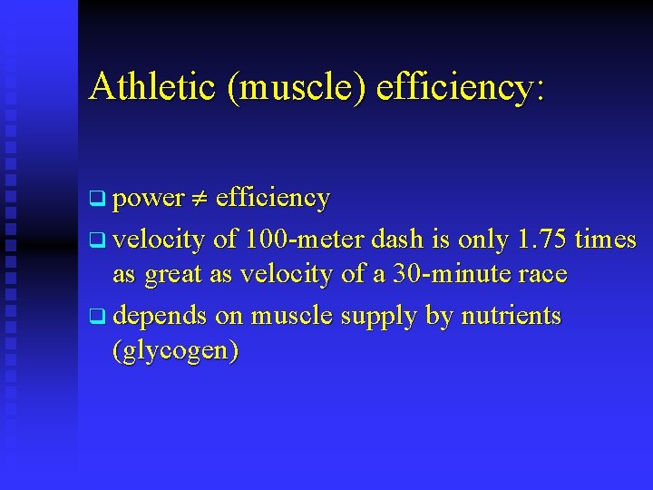 Athletic (muscle) efficiency: q power efficiency q velocity of 100 -meter dash is only