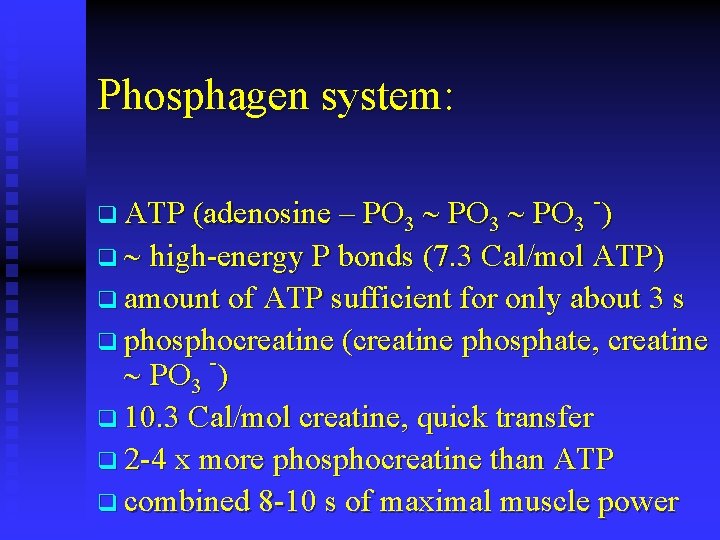 Phosphagen system: q ATP (adenosine – PO 3 - ) q high-energy P bonds