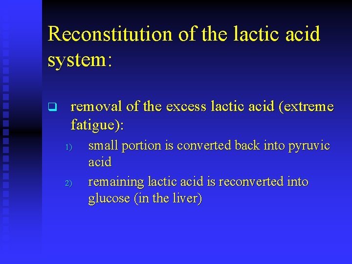 Reconstitution of the lactic acid system: q removal of the excess lactic acid (extreme