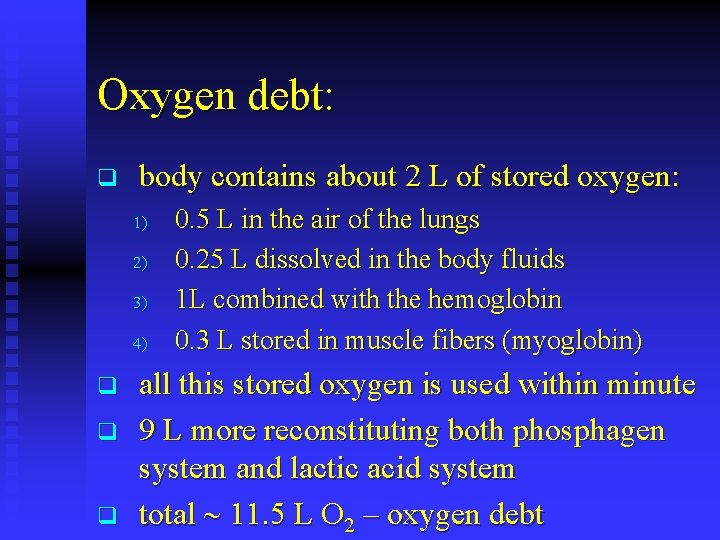 Oxygen debt: q body contains about 2 L of stored oxygen: 1) 2) 3)