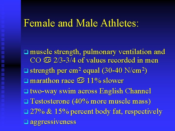 Female and Male Athletes: q muscle strength, pulmonary ventilation and CO 2/3 -3/4 of