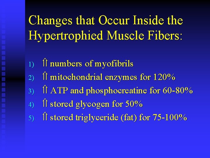 Changes that Occur Inside the Hypertrophied Muscle Fibers: 1) 2) 3) 4) 5) numbers