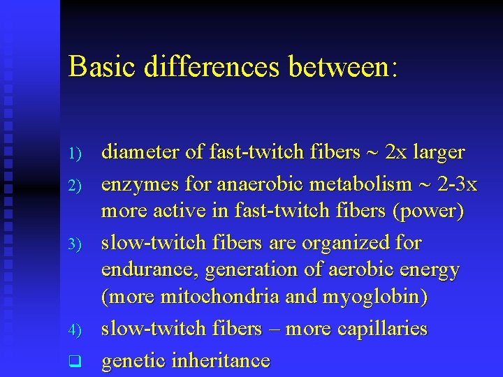 Basic differences between: 1) 2) 3) 4) q diameter of fast-twitch fibers 2 x