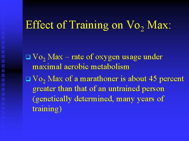 Effect of Training on Vo 2 Max: q Vo 2 Max – rate of
