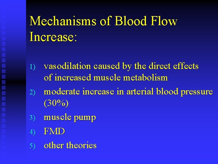 Mechanisms of Blood Flow Increase: 1) 2) 3) 4) 5) vasodilation caused by the