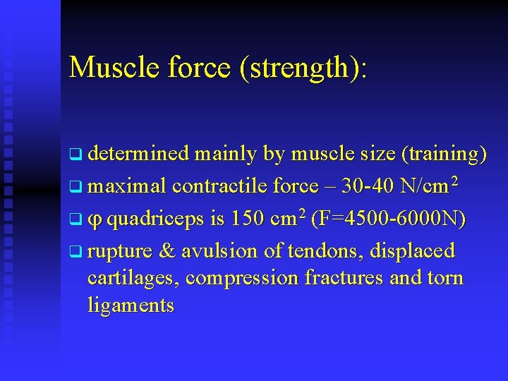 Muscle force (strength): q determined mainly by muscle size (training) q maximal contractile force