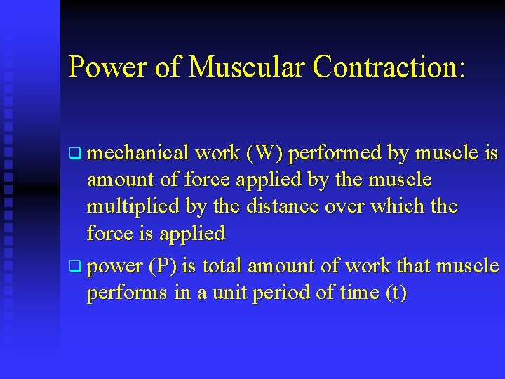 Power of Muscular Contraction: q mechanical work (W) performed by muscle is amount of