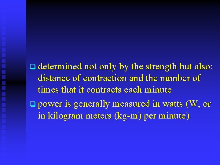 q determined not only by the strength but also: distance of contraction and the