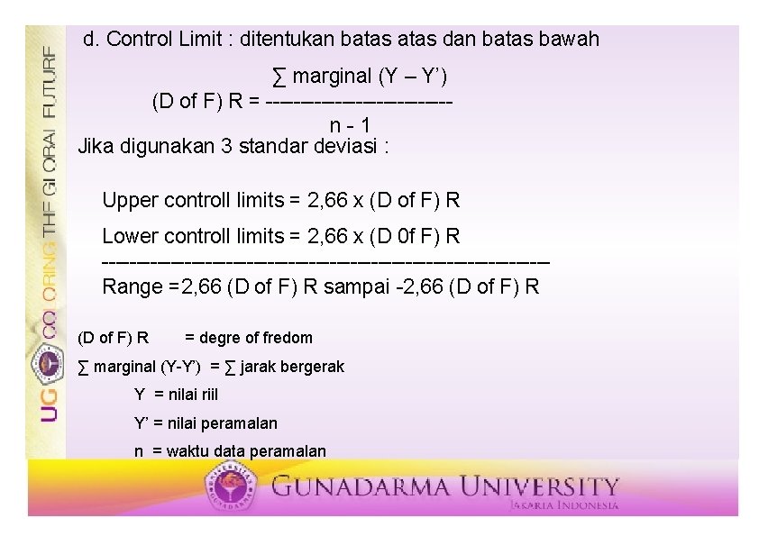 d. Control Limit : ditentukan batas dan batas bawah ∑ marginal (Y – Y’) d. Control Limit : ditentukan batas dan batas bawah ∑ marginal (Y – Y’)