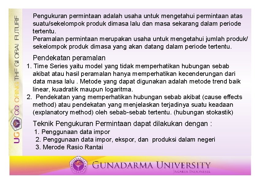 Pengukuran permintaan adalah usaha untuk mengetahui permintaan atas suatu/sekelompok produk dimasa lalu dan masa