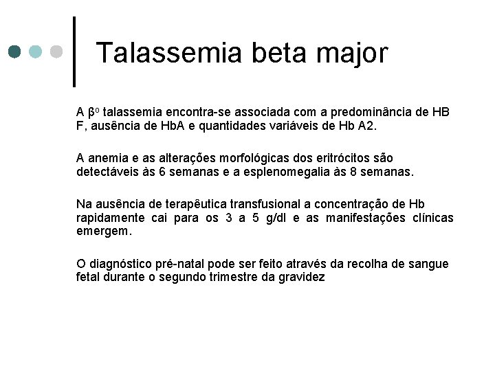 Talassemia beta major A βo talassemia encontra-se associada com a predominância de HB F,