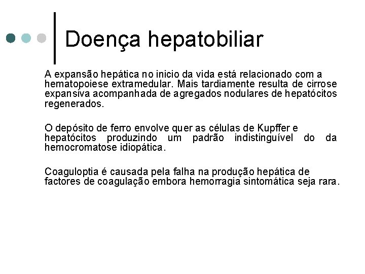 Doença hepatobiliar A expansão hepática no inicio da vida está relacionado com a hematopoiese