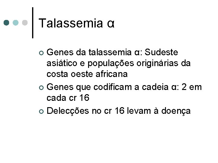 Talassemia α Genes da talassemia α: Sudeste asiático e populações originárias da costa oeste