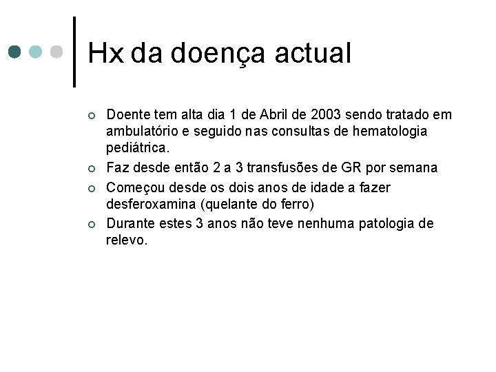Hx da doença actual ¢ ¢ Doente tem alta dia 1 de Abril de