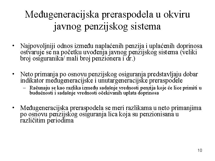 Međugeneracijska preraspodela u okviru javnog penzijskog sistema • Najpovoljniji odnos između naplaćenih penzija i