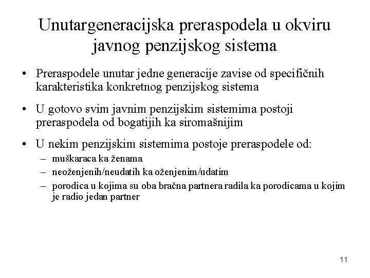Unutargeneracijska preraspodela u okviru javnog penzijskog sistema • Preraspodele unutar jedne generacije zavise od
