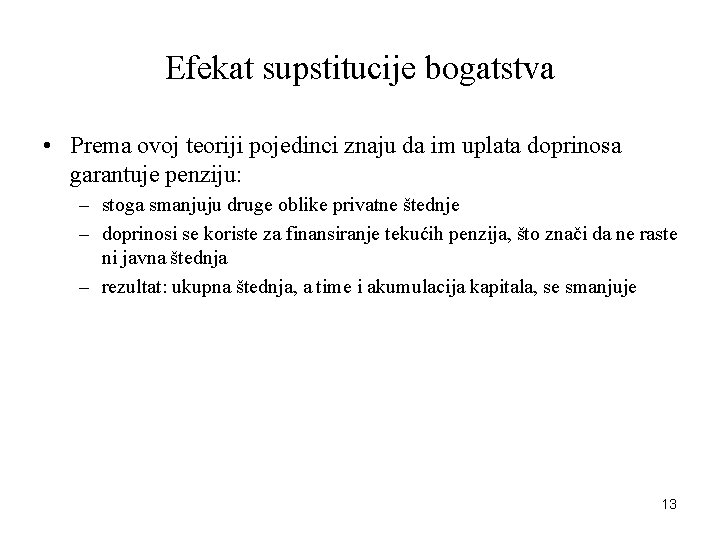 Efekat supstitucije bogatstva • Prema ovoj teoriji pojedinci znaju da im uplata doprinosa garantuje